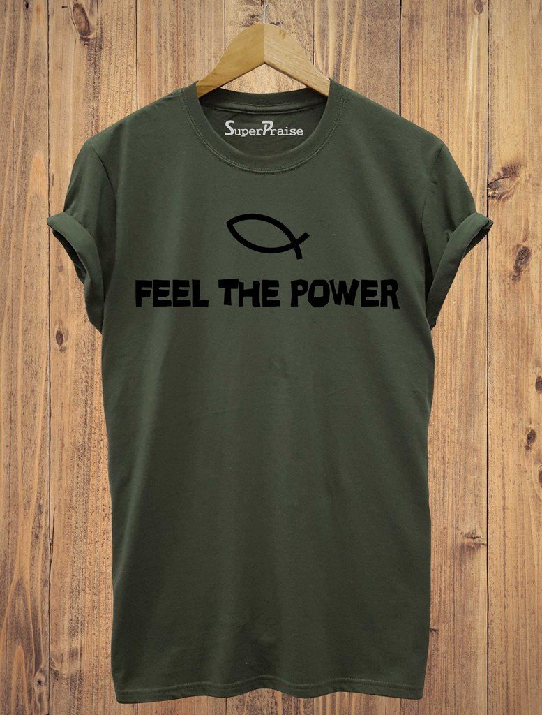 Feel The power Jesus Fish Sign Christian T Shirt