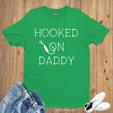 Family Dad Funny T Shirt Hooked on Daddy Slogan