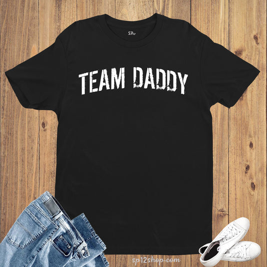 Team Daddy Funny T Shirt
