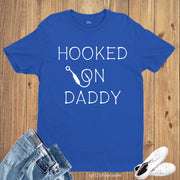 Family Dad Funny T Shirt Hooked on Daddy Slogan
