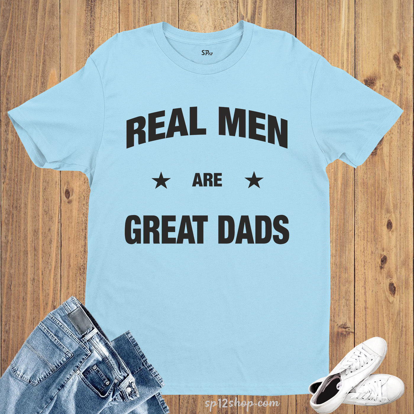 Family Dad T Shirt Real Men Are Great Dads