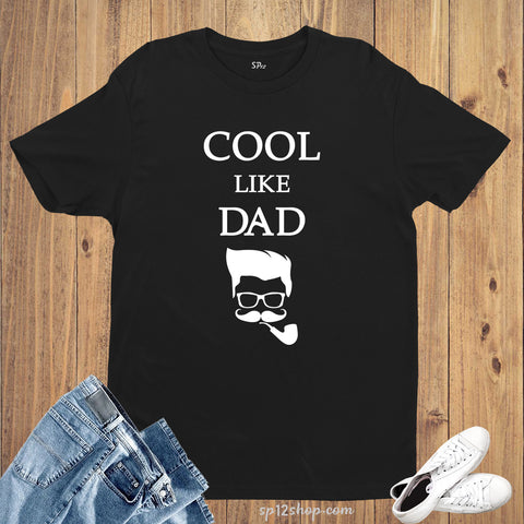 Family Daddy Funny Humor Slogan T Shirt Cool Like Dad