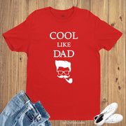 Family Daddy Funny Humor Slogan T Shirt Cool Like Dad