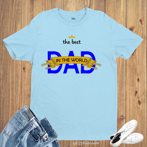 Family T Shirt Best Dad in the World
