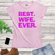 Family Wife T Shirt Women Best Wife Ever