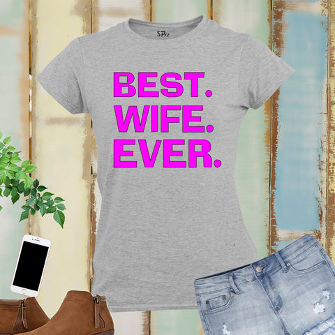 Family Wife T Shirt Women Best Wife Ever