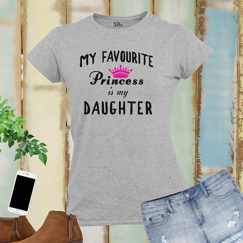 Family Women Mom T Shirt Favourite Princess My Daughter