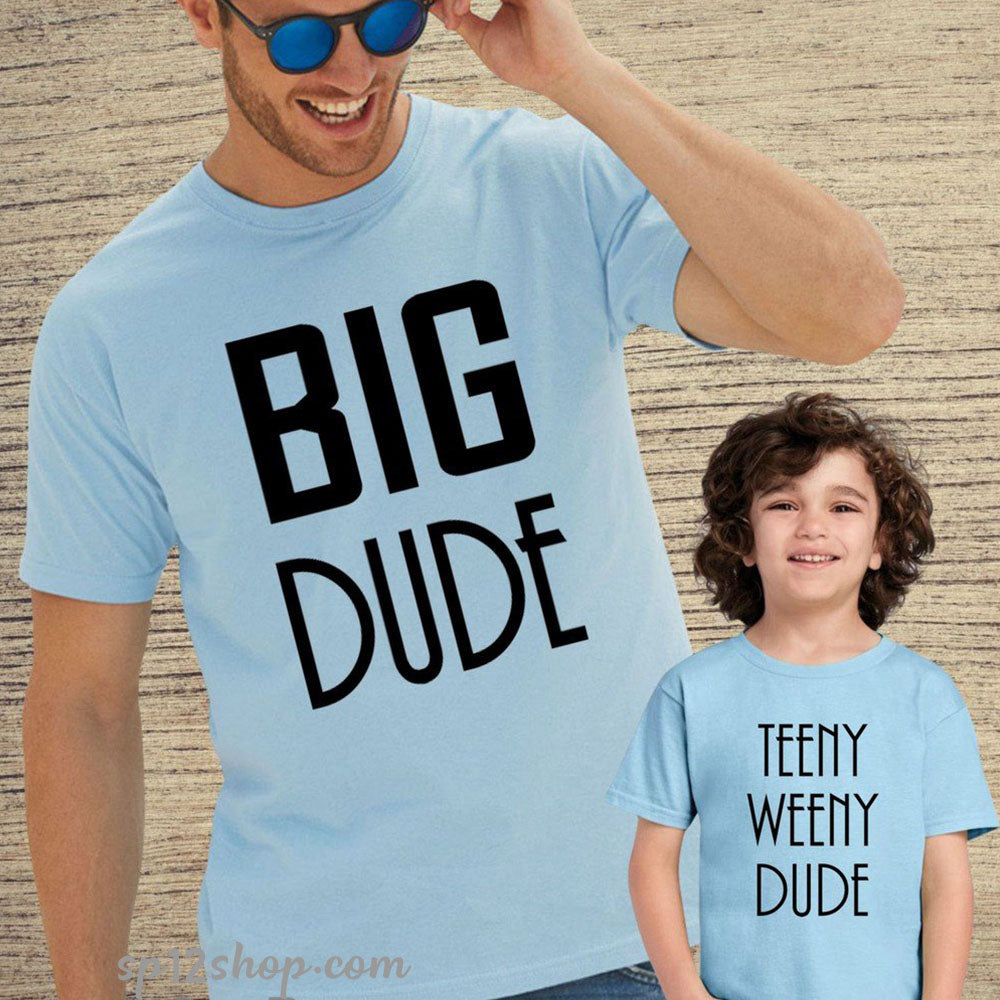 Father Daddy Daughter Dad Son Matching T shirts Big Dude Tenny Wenny Dude