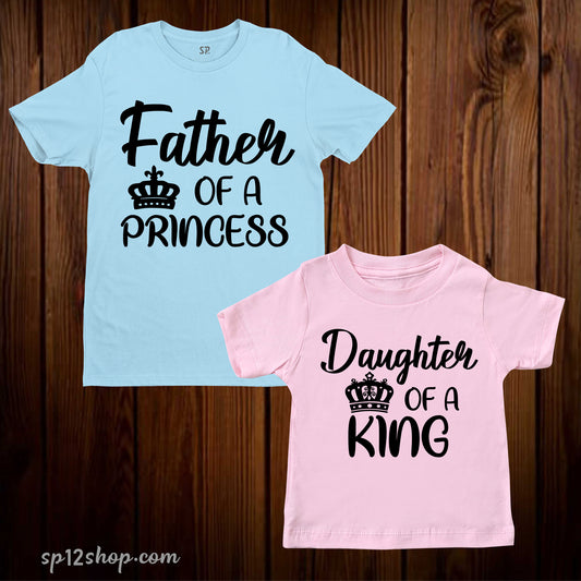 Father of a Princess And Daughter Of a King Matching T Shirt