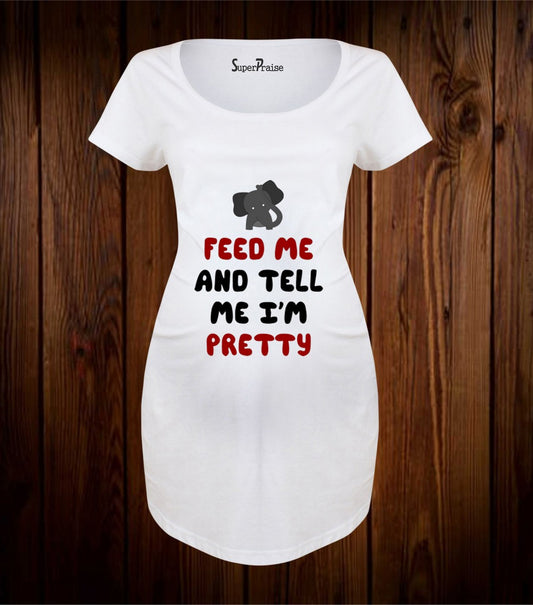 Feed Me And Tell Me I'm pretty Maternity T Shirt