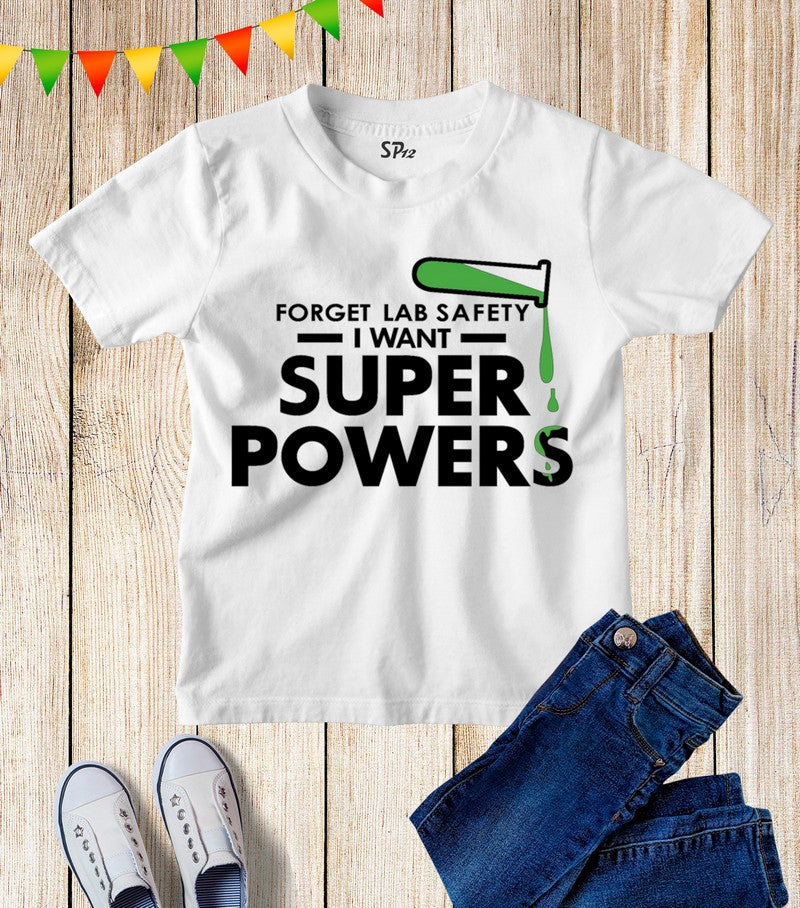 Forget Lab Safety I Want Super Power Kids T Shirt