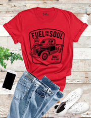 Fuel For The Soul Car T Shirt