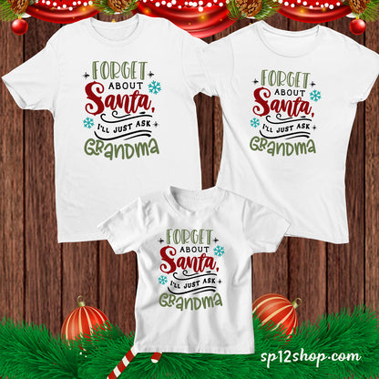 Forget About Santa I'll Ask Grandma Christmas T shirt