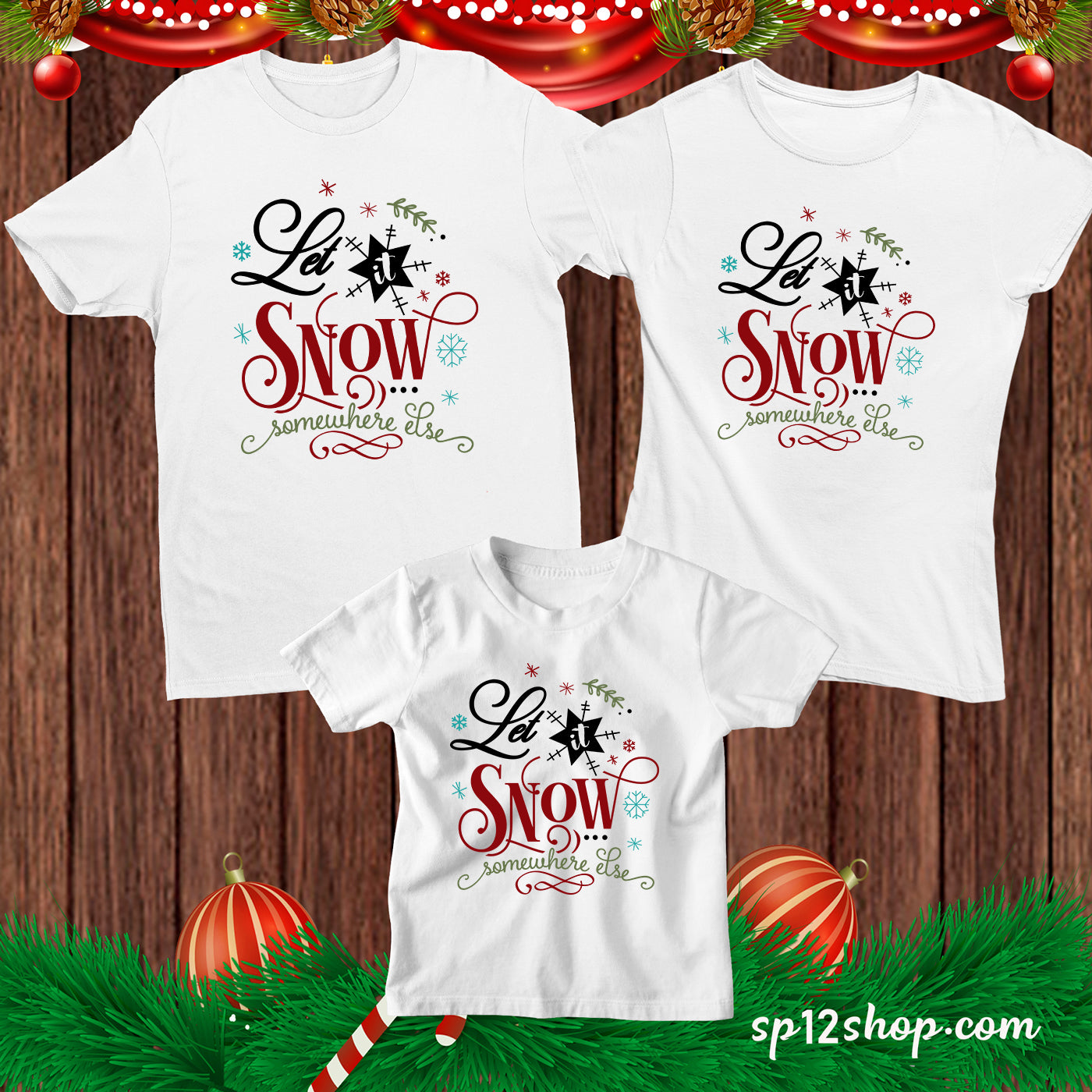 Let It Snow Somewhere Else Funny Christmas T shirt 