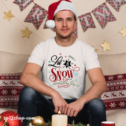 Let It Snow Somewhere Else Funny Christmas T shirt 