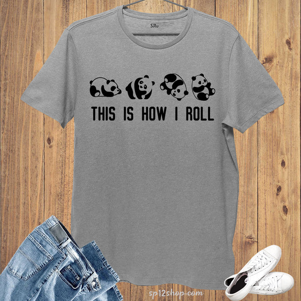 Funny Panda This is How i Roll T Shirt