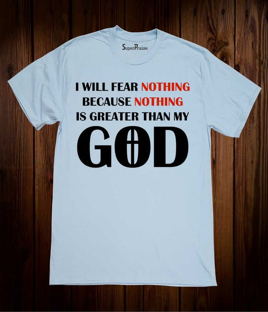  Nothing Is Greater Than God Christian T Shirt
