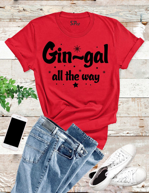 Gin Gal All The Way T Shirt