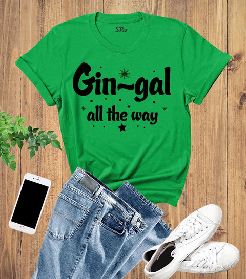 Gin Gal All The Way T Shirt