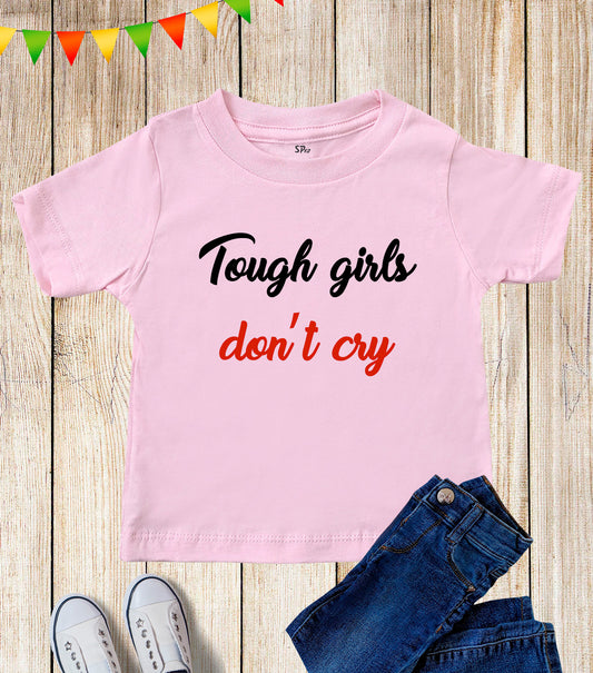 Tough Girl don't Cry Kids T Shirt