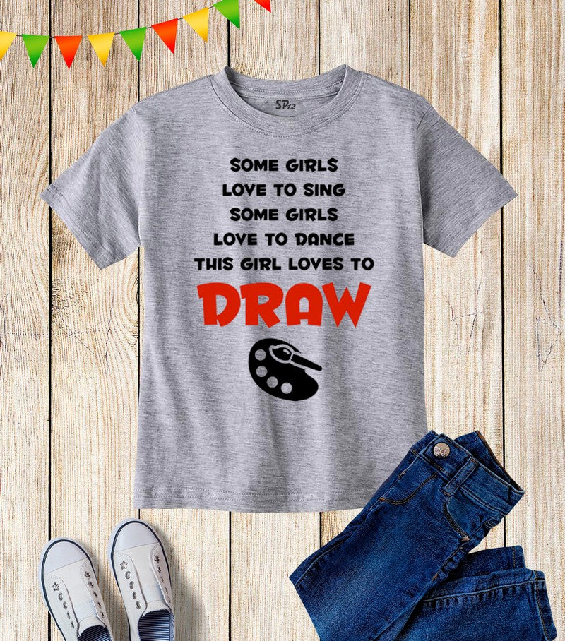 Girls Love Sing Dance And Draw Kids T Shirt