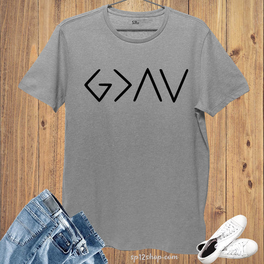 God Is Greater Than The High and The Lows T-Shirts Christian