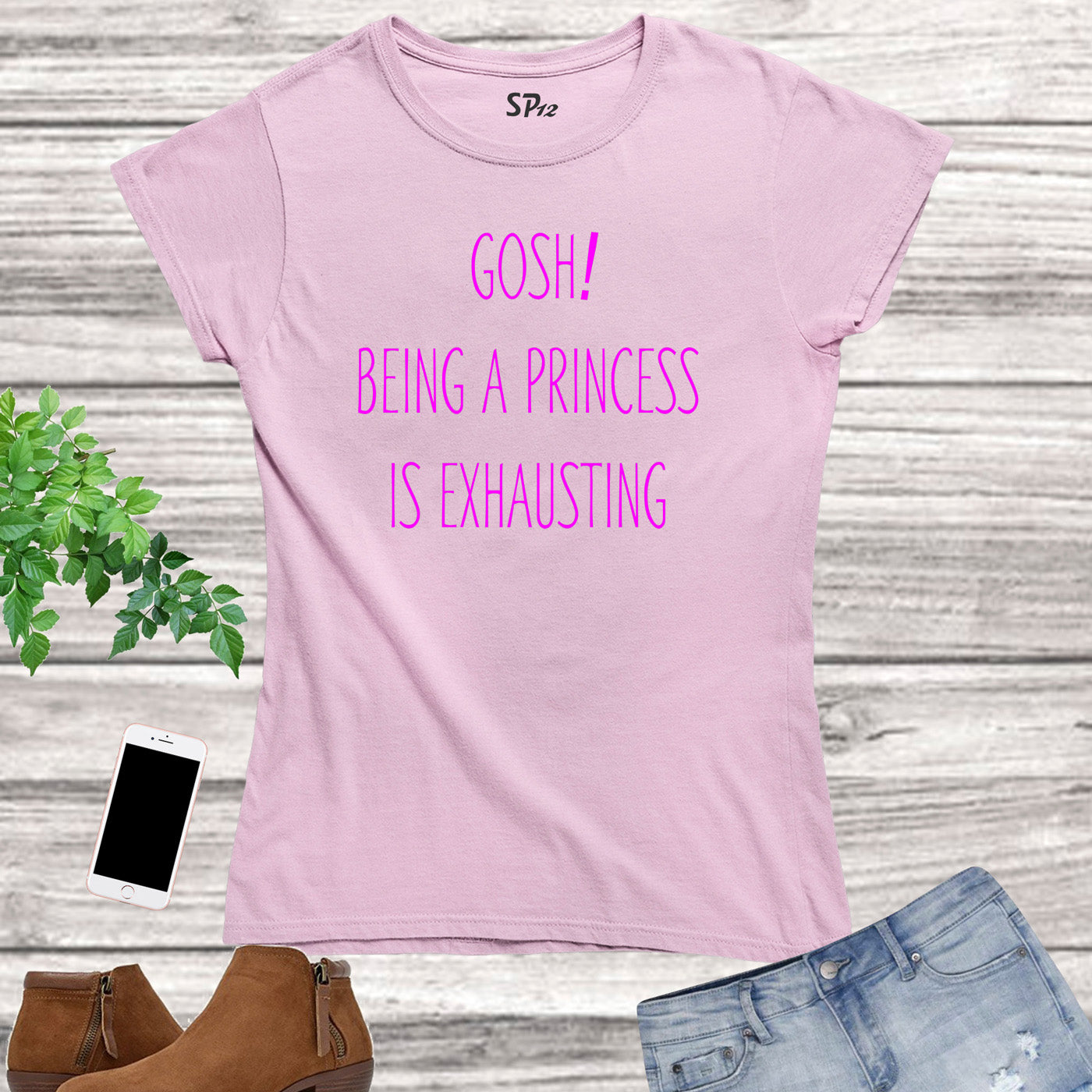 Gosh Being A Princess Is Exhausting Pink Women T Shirt