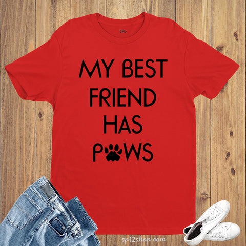 Graphic Animal t Shirt My Best Friend Has Paws