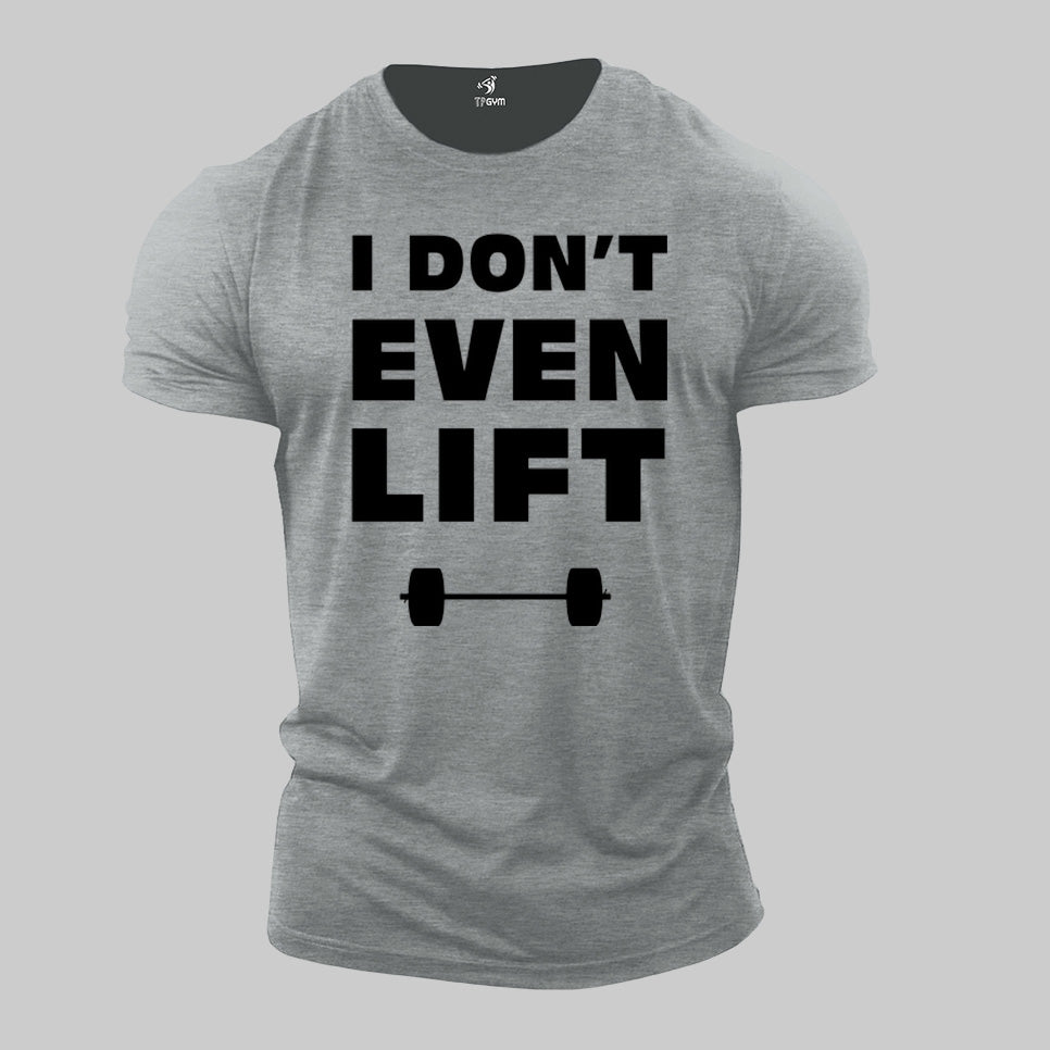 Gym Fitness Crossfit T shirt I Don't Even Lift Dumbbell Gym Heavy Lifting