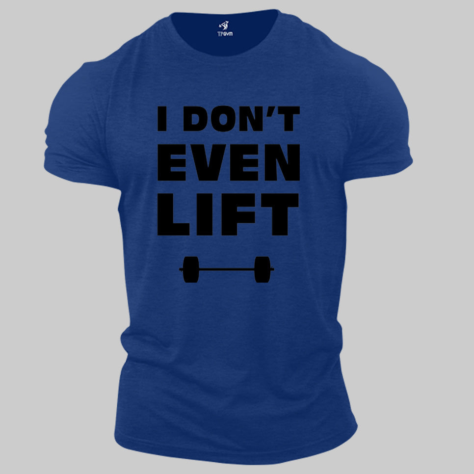 Gym Fitness Crossfit T shirt I Don't Even Lift Dumbbell Gym Heavy Lifting