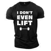 Gym Fitness Crossfit T shirt I Don't Even Lift Gym Crossfit Weight Lifting