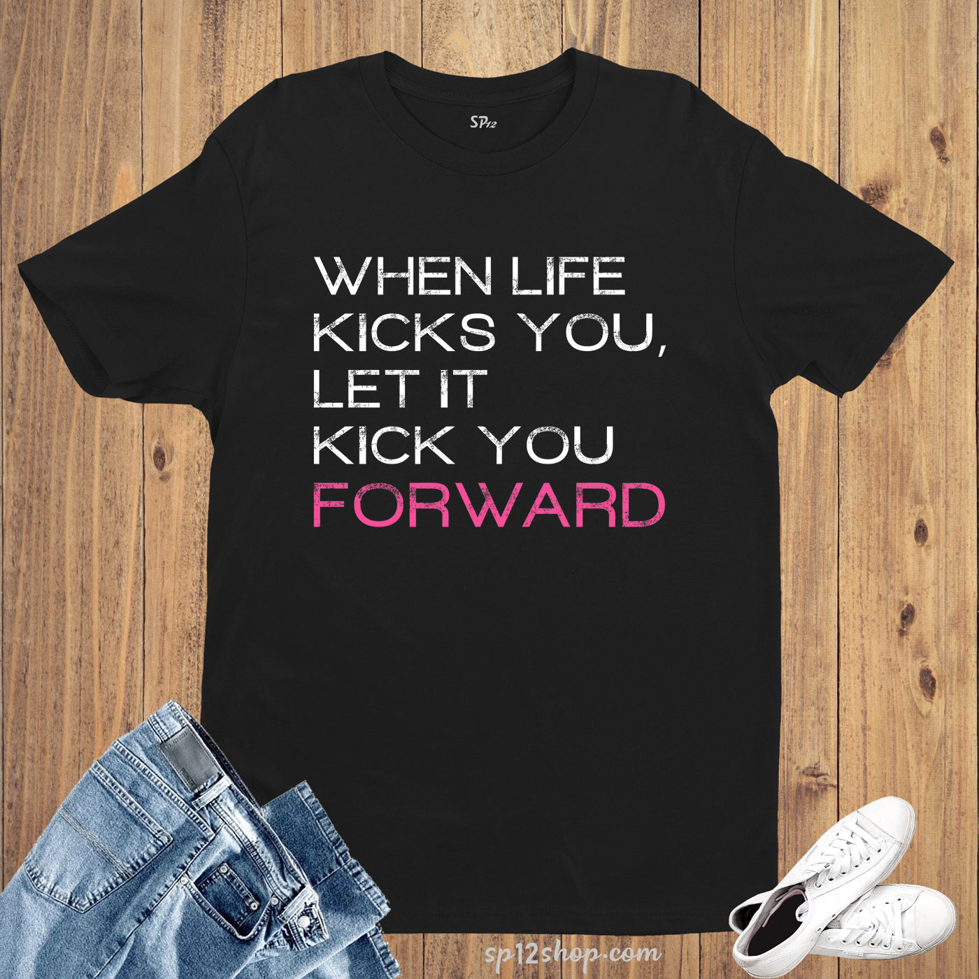 Gym Fitness crossfit T shirt Life Kicks You Forward