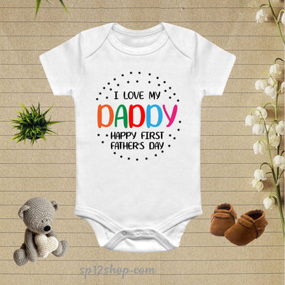 Happy 1st Fathers Day I Love My Daddy Baby Bodysuit