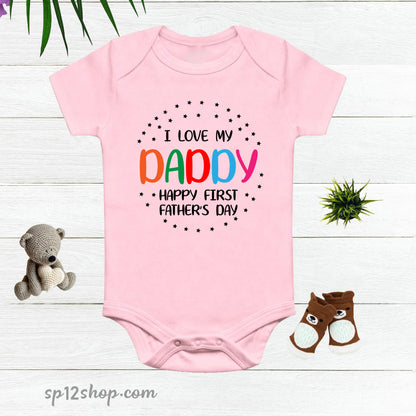 Happy 1st Fathers Day I Love My Daddy Baby Bodysuit
