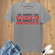 Harder You Work Harder To Surrender Slogan T shirt