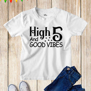 High 5 and Good Vibes Birthday T Shirt