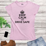Hobby Driving Women T Shirt Keep Calm and Drive Safe tshirt tee