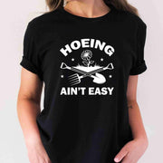 Funny Plant Hoeing Ain't Easy Gardening T-Shirt Gift For Husband