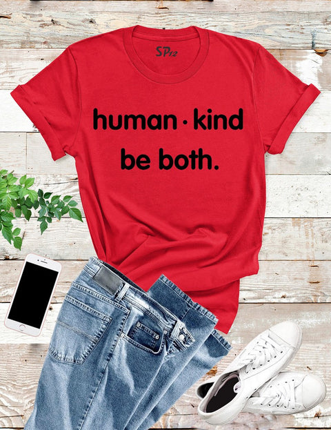Human Kind Be Both T Shirt