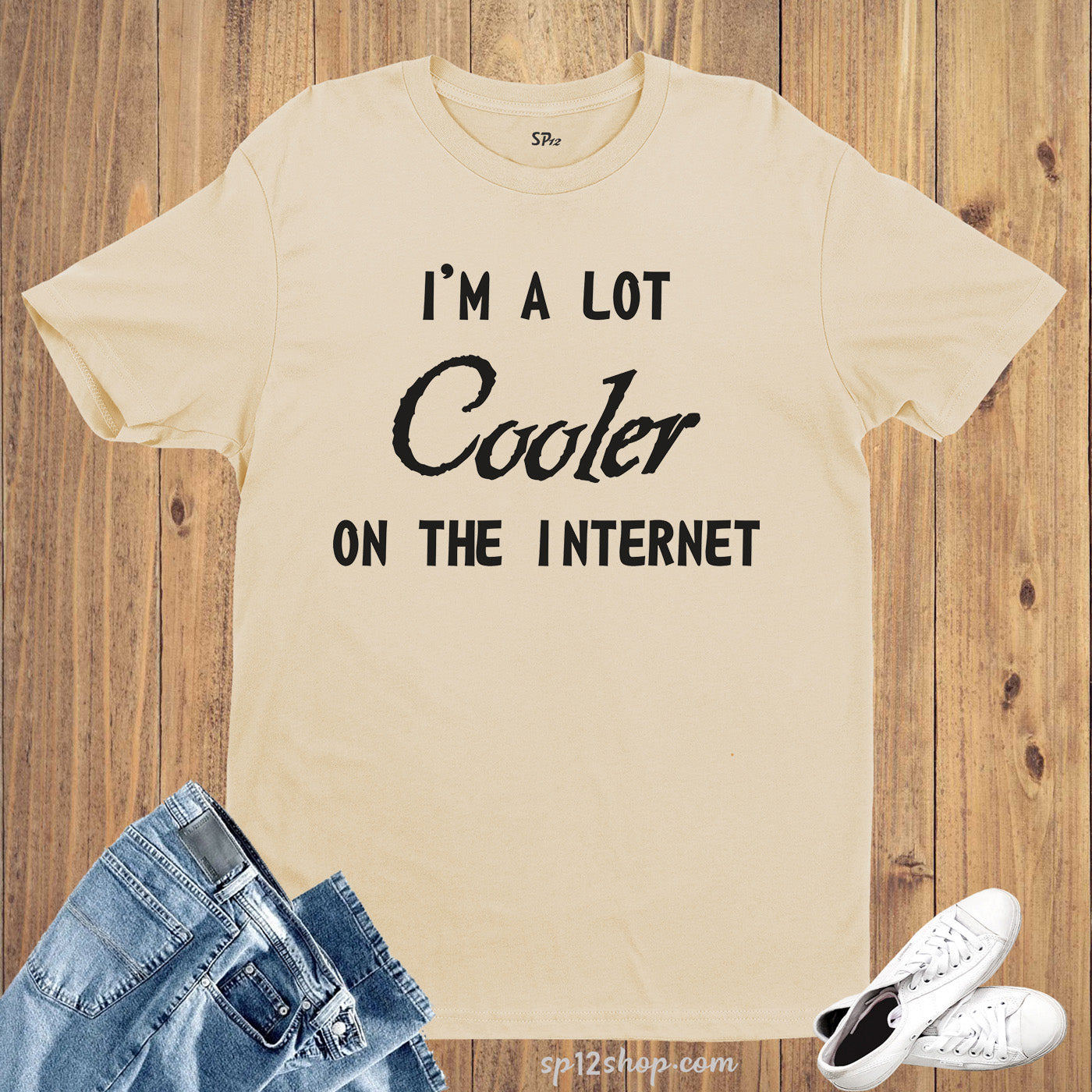 I Am A Lot Cooler On The Internet Social Media Slogan T shirt