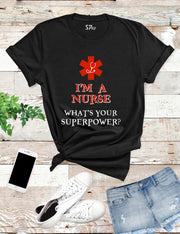 I Am a Nurse T Shirt