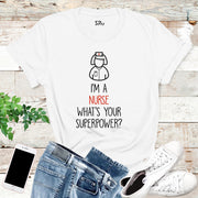 I Am a Nurse What's Your Superpower T Shirt