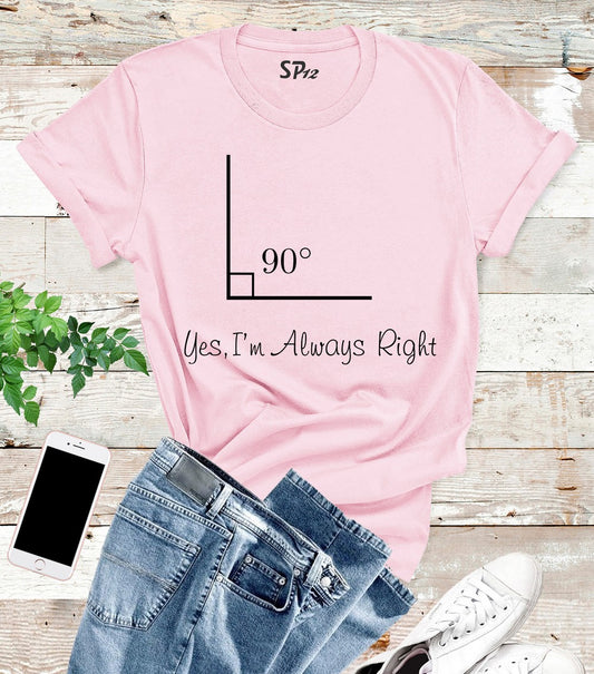 I Am Always Right Math Funny T Shirt
