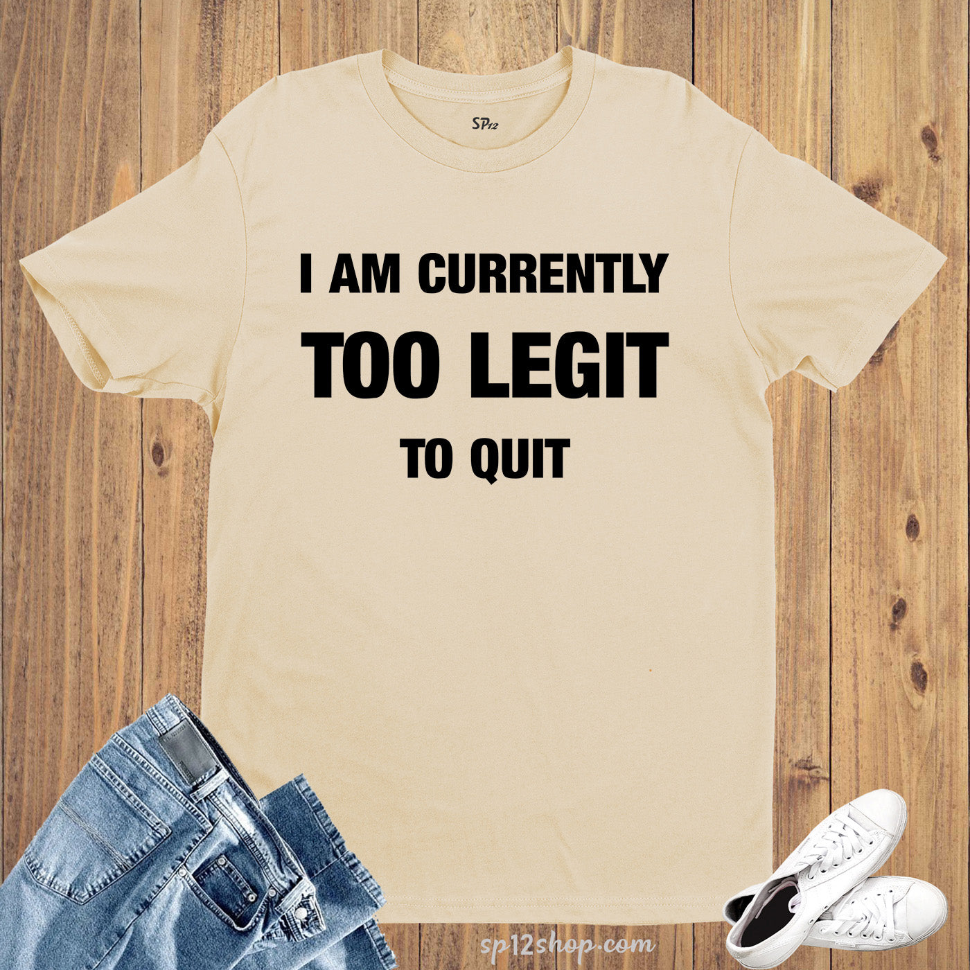 I am Currently Too Legit To Quit Slogan T-Shirt