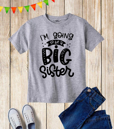 I Am Gong To Be A Big Sister T Shirt