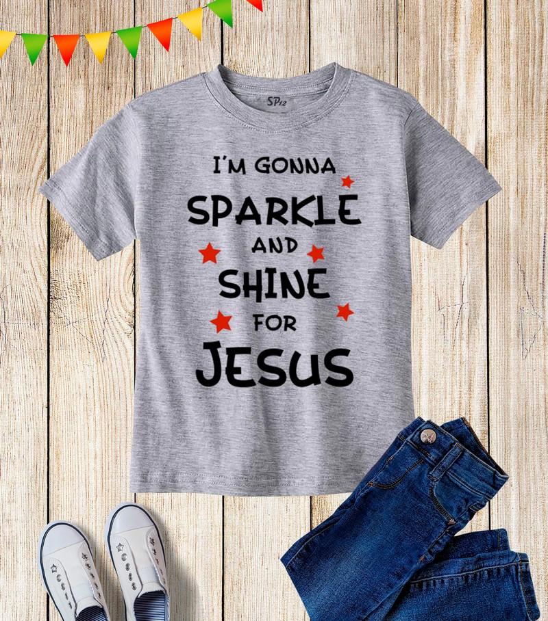 I Am Gonna Sparkle And Shine For Jesus Kids T Shirt