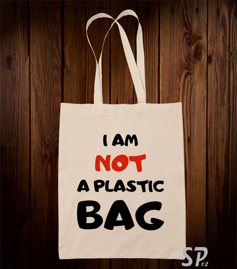I Am Not A Plastic Tote Bag
