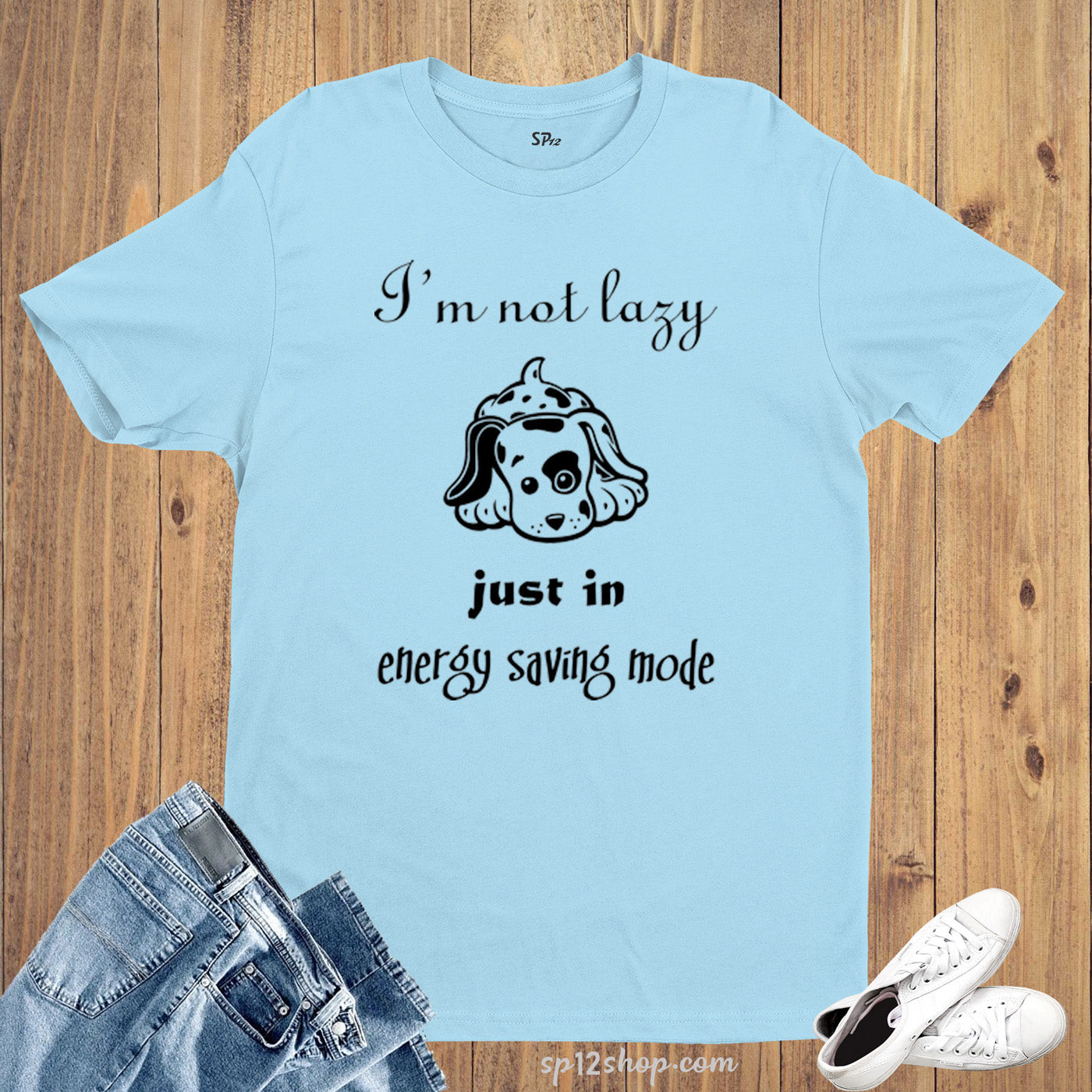 I am not lazy just in Energy Saving Mode Slogan T shirt