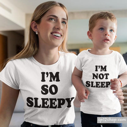 I Am So Sleepy I Am Not Sleepy Funny Slogan Mother Daughter Son Matching T shirt