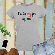 I Am Too Sexy For Pink Hair Breast Cancer Women T Shirt